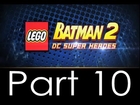 LEGO Batman 2: Down To Earth - Walkthrough - Part 10