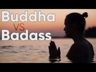 Buddha VS Badass