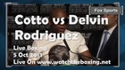 Cotto vs Rodriguez Welterweight Fight 05 Oct 2013 Live