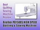 Best Sewing Machine For Quilting Reviews : Brother PQ1500S High Speed Quilting and Sewing Machine